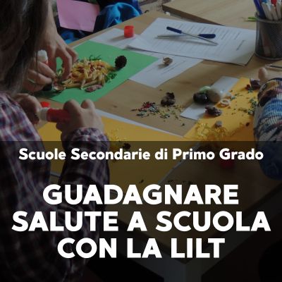 Scuole Secondarie di Primo Grado - Guadagna Salute a Scuola con la LILT